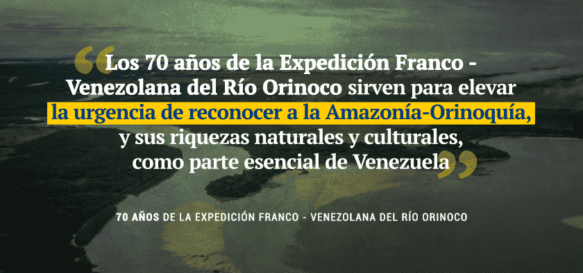 70 Años de la Expedición Franco–Venezolana del Río Orinoco