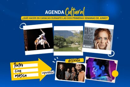 ¿Qué hacer en Caracas durante las dos primeras semanas de junio?