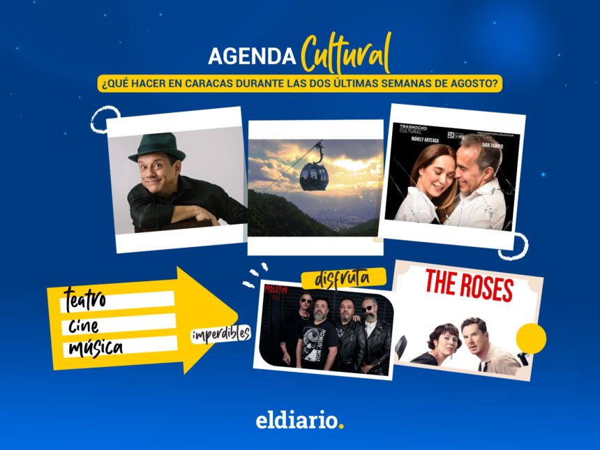 ¿Qué hacer en Caracas durante las dos últimas semanas de agosto? 