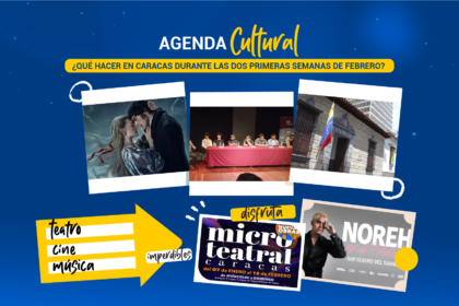 ¿Qué hacer en Caracas durante las dos primeras semanas de febrero?