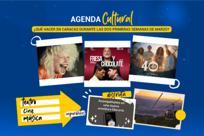 ¿Qué hacer en Caracas durante las dos primeras semanas de marzo?