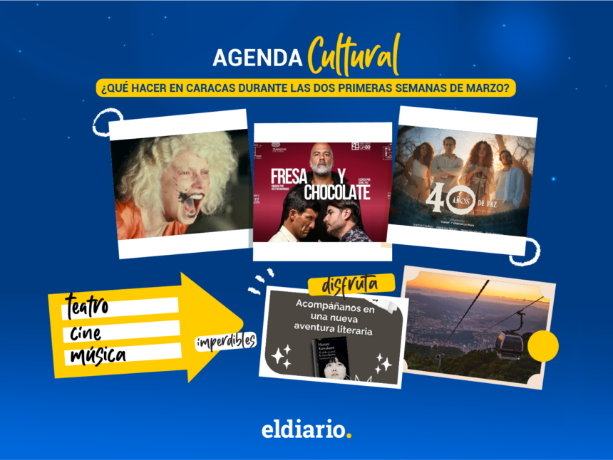 ¿Qué hacer en Caracas durante las dos primeras semanas de marzo?