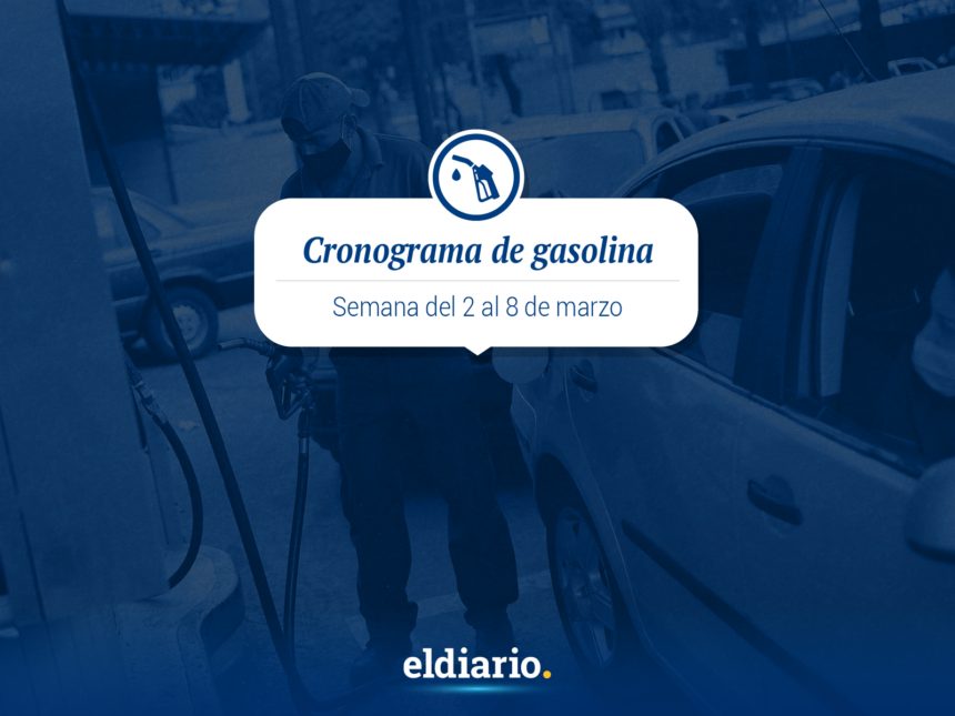 Cronograma de distribución de gasolina del 2 al 8 de marzo