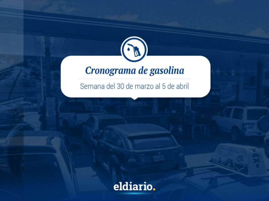 Cronograma de distribución de gasolina del 30 de marzo al 5 de abril