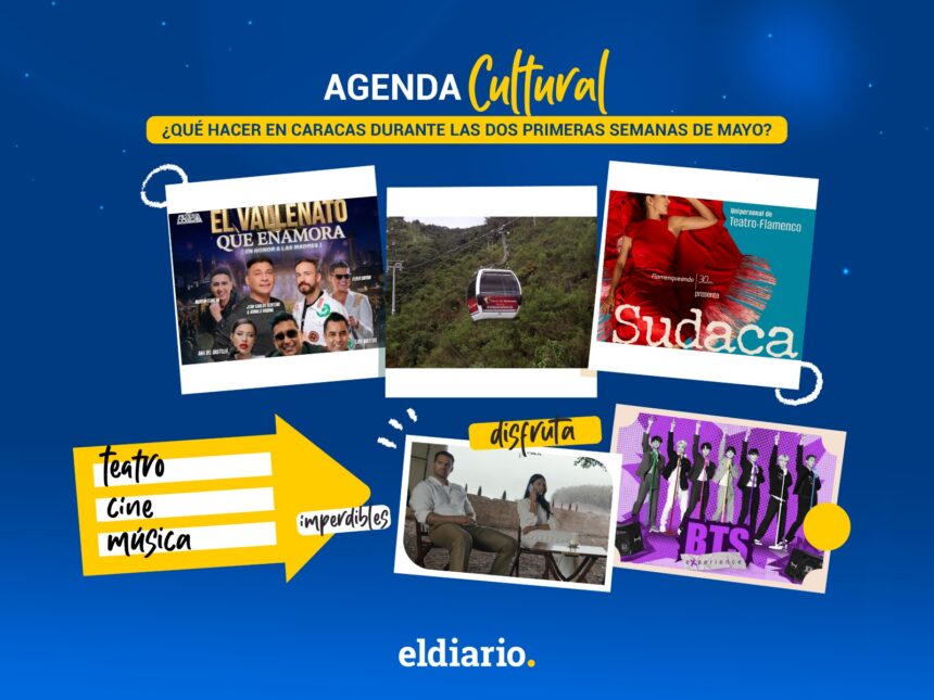 ¿Qué hacer en Caracas durante las dos primeras semanas de mayo?