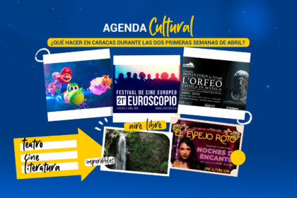 ¿Qué hacer en Caracas durante las dos primeras semanas de abril?