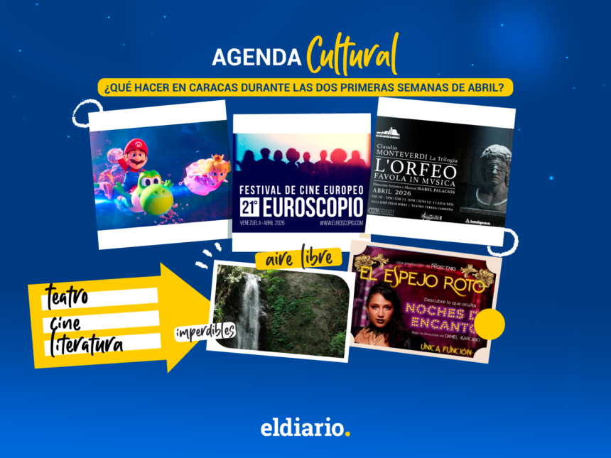 ¿Qué hacer en Caracas durante las dos primeras semanas de abril?