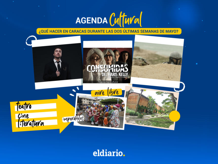¿Qué hacer en Caracas durante las dos últimas semanas de mayo?