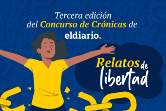 El Diario anuncia la tercera edición de su Concurso de Crónicas: Relatos de libertad
