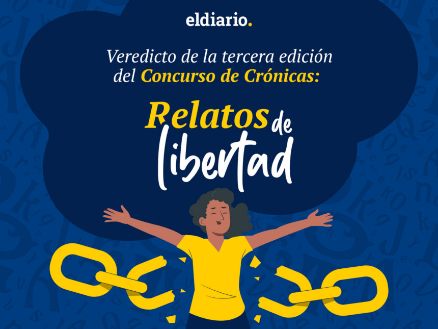 Veredicto de la tercera edición del Concurso de Crónicas: Relatos de libertad