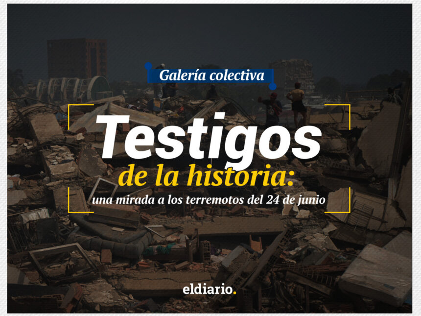 El Diario anuncia su primera convocatoria para la galería colectiva “Testigos de la historia: una mirada a los terremotos del 24 de junio”