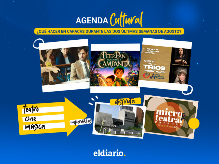 ¿Qué hacer en Caracas durante las dos últimas semanas de agosto?