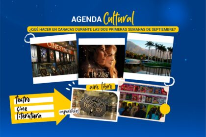 ¿Qué hacer en Caracas durante las dos primeras semanas de septiembre?