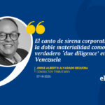 El canto de sirena corporativo: la doble materialidad como el verdadero ‘due diligence’ en Venezuela