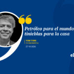 Petróleo para el mundo, tinieblas para la casa